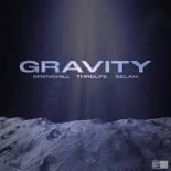 Drenchill, THRDL!FE, SELAH - Gravity