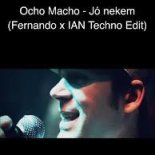 Ocho Macho - Jó Nekem (Fernando x IAN Techno Edit)