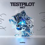 testpilot - Wet (Original Mix)