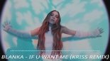 Blanka - If U Want Me (Kriss Remix)