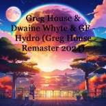 Greg House & Dwaine Whyte & GF - Hydro (Greg House Remaster 2024)