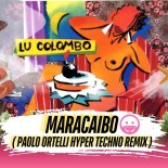 Lu Colombo - Maracaibo (Paolo Ortelli Hyper Techno Remix Edit)