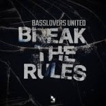 Basslovers United - Break The Rules