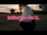 Iskierka - Do K.