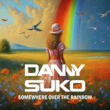 Danny Suko - Somewhere Over The Rainbow (Extended Mix)