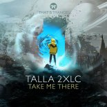 Talla 2XLC - Take Me There (Extended Mix)