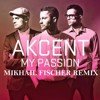 Akcent - My Passion (MIKHAIL FISCHER REMIX)