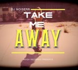 DJ NOISERR - TAKE ME AWAY