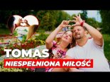 Tomas - Niespełniona Miłość