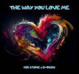 Nik Stone & D-Brax - The Way You Love Me (Extended Mix)