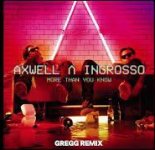 Axwell & Ingrosso - More Than You Know (GREGG Remix)