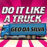 Geo Da Silva - I'll Do You Like A Truck (Nanning DJ Funky House Remix 2024)