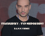 Stachursky - Typ Niepokorny (D.A.N.N.Y REMIX)