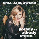 Ania Dąbrowska - Porady Na Zdrady [Dreszcze] (Hudy John Remix)