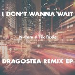 N-Core x Tik Toxic - I Don't Wanna Wait (Dragostea Remix)