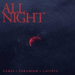 CERES, Paradigm & LAVINIA - All Night