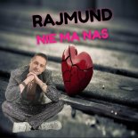 Rajmund - Nie ma nas (Radio Edit)