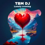 Tbm Dj - Lonely Evening (Radio Edit)