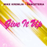 Mike Kremlin & Danceteria - Give It Up