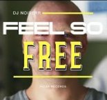 DJ NOISERR - FEEL SO FREE (RADIO MIX)