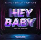 KALUMA X Carlprit X Bloodlyne - Hey Baby (Drop it to the Floor)