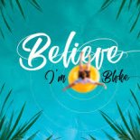 I'm Blvke - Believe