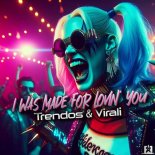 Trendos & Virali - I Was Made For Lovin You