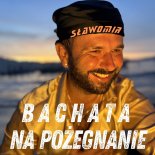 Sławomir - Bachata na pożegnanie