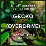 Oliver Heldens feat. Becky Hill - Gecko (Overdrive) (Michael Pine Remix)