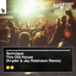 Technique - This Old House (Kryder & Jay Robinson Remix)