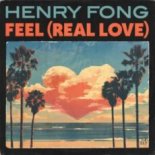 Henry Fong - Feel (Real Love) (Extended Mix)