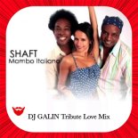 Shaft - Mambo Italiano (GALIN Tribute Love Radio Mix)