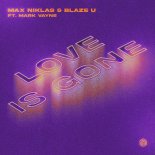 Max Niklas, Blaze U feat. Mark Vayne - Love Is Gone