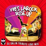 Yves Larock feat. Jaba - Rise Up (DJ GALIN Tribute Love Mix)