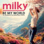 Milky - Be My World (DJ Nanddo & DJ MorpheuZ Remix)