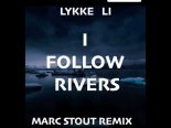 LYKKE LI - I FOLLOW RIVERS (MARC STOUT REMIX)