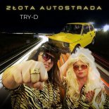 Try-D - Złota Autostrada