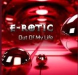 E-rotic - Out Of My Life (Radio Edit)