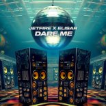 JETFIRE X Elisar Avner - Dare Me