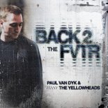 Paul van Dyk & The YellowHeads - Back 2 The FVTR (Extended Mix)