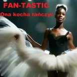 Fan-Tastic - Ona kocha tańczyć