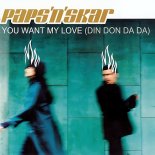 Paps 'N' Skar - You Want My Love (Din Don Da Da) (Extended Mix)