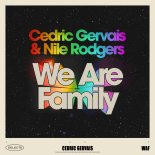 Cedric Gervais & Nile Rodgers - We Are Family (Extended Mix)