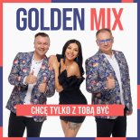 Golden Mix - Chcę Tylko z Tobą Być