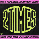 Dimitri Vegas, Steve Aoki, Sound of Legend, Polina Grace - 2 Times (Extended Mix)