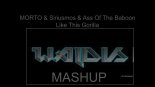 MORTO & Siriusmos & Ass Of The Baboon - Like This Gorilla (Waldis Mashup) 2015