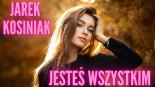 Jarek Kosiniak - Jesteś Wszystkim