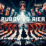 Ruboy Vs. Aier - Let You Love Me (Original Mix)