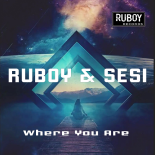 Ruboy & Sesi - Where You Are (Original Mix)