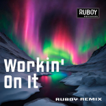 Ruboy - Workin´ On It (Ruboy Rmx)